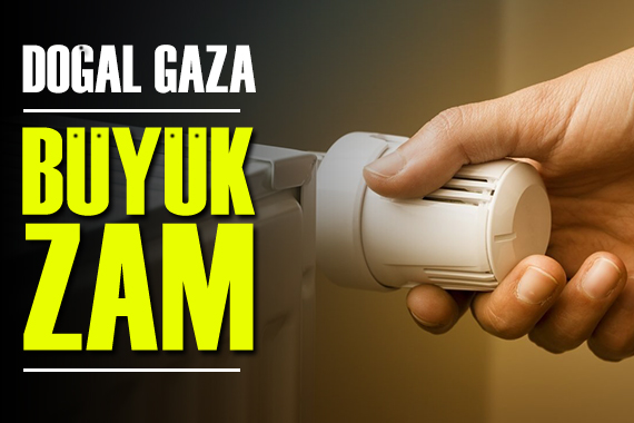Resmi Gazete’de yayımlandı: Doğal gaza dev zam!