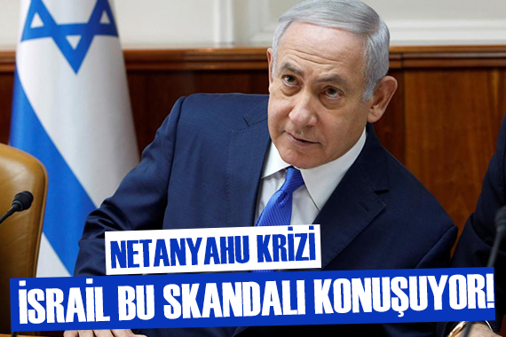 İsrail’de Netanyahu krizi!