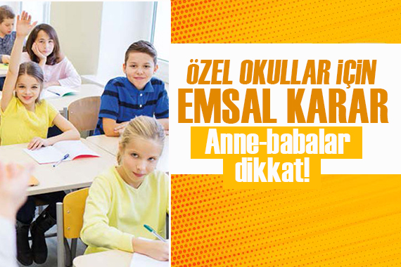 Veliler dikkat! Özel okullar için emsal karar