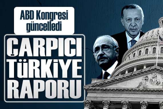 ABD Kongresi’nin çarpıcı ifadeler içeren Türkiye raporu güncellendi