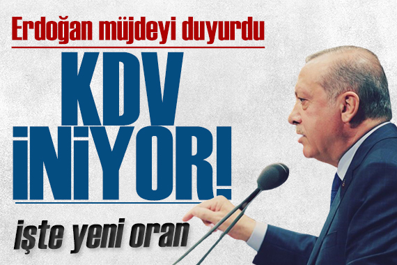 Erdoğan duyurdu: KDV yüzde 1’e indi!