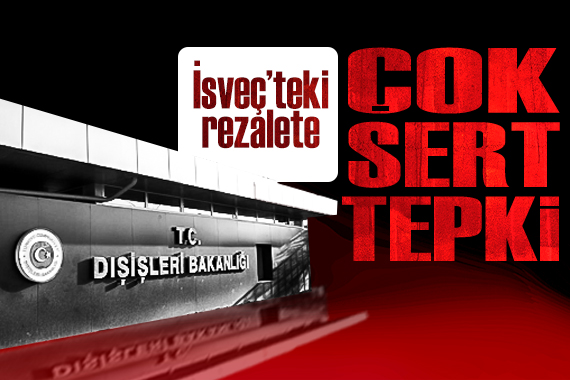 Dışişleri’nden İsveç’teki rezalete çok sert tepki