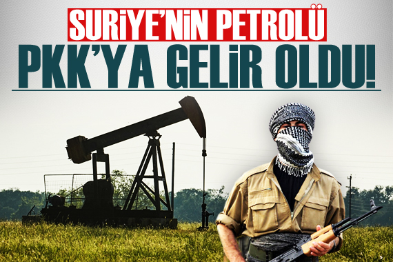 Suriye’nin petrolü PKK’ya gelir oldu