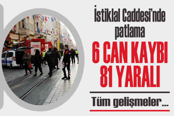 İstiklal Caddesi’nde patlama: 6 can kaybı 53 yaralı