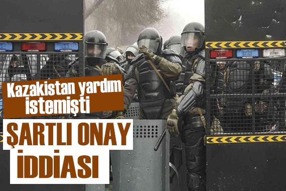 Kazakistan’ın yardım çağrısına Rusya’dan şartlı onay!