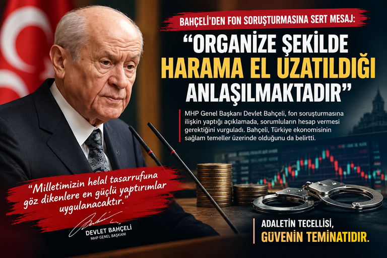 BAHÇELİ’DEN FON SORUŞTURMASINA SERT MESAJ: “ORGANİZE BİR ŞEKİLDE HARAMA EL UZATILDIĞI ANLAŞILMAKTADIR”