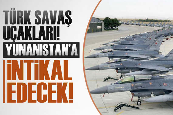 Türk F-16’ları Yunanistan intikal edecek!